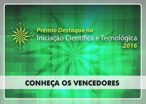 Conheça os vencedores da 14ª edição do Prêmio Destaque na Iniciação Científica e Tecnológica